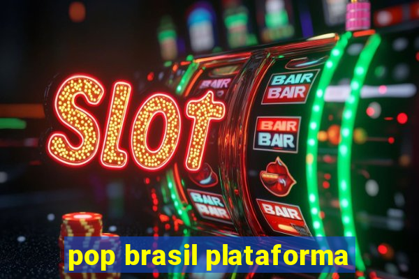 pop brasil plataforma